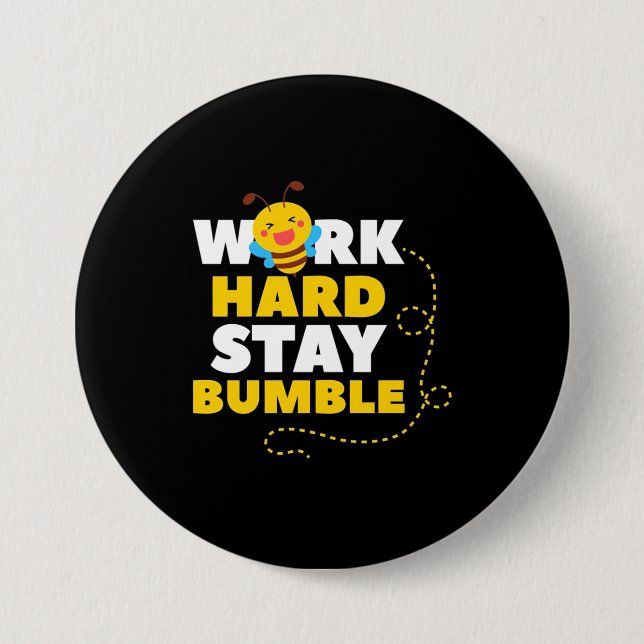 Bee Work Hard Stay Bumble Button (Front)