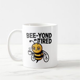 Bee‑yond Tired – Cute Tired Bee Pun Coffee Mug