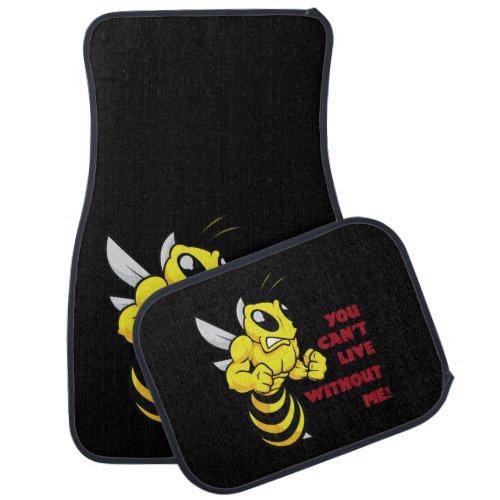 Bee _ You Cant Live Without Me Car Floor Mat