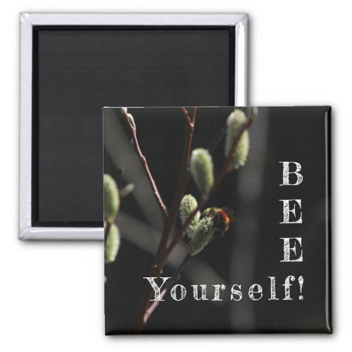 Bee Yourself _ Bumble Bee _ Nature _ Magnet 