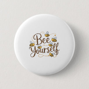Bee Yourself Motivational Funny  Button