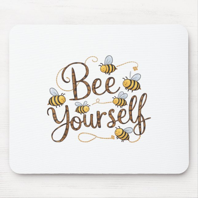 Bee Yourself Motivational Funny  Mouse Pad (Front)