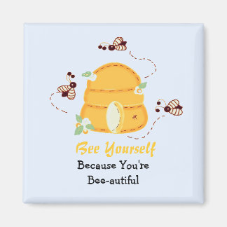 Bee Yourself - You're Bee-autiful Magnet