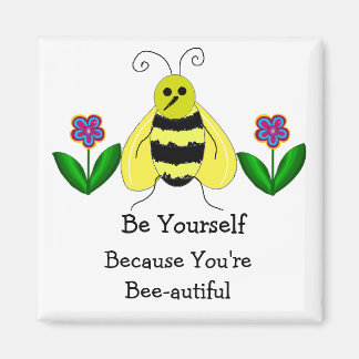 Bee Yourself - You're Bee-autiful Magnet