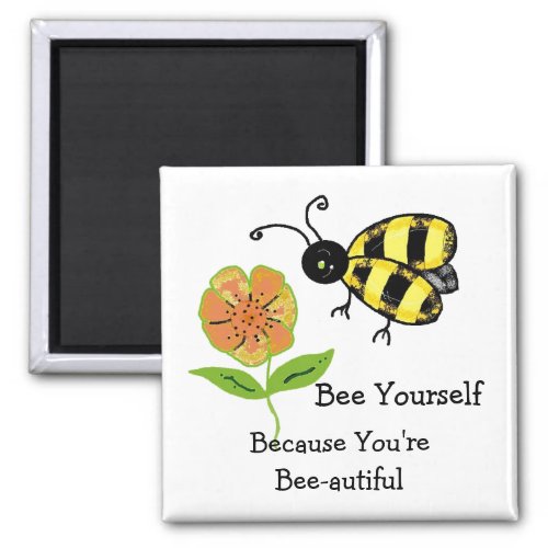 Bee Yourself _ Youre Bee_autiful Magnet