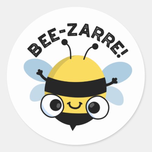 Bee_zarre Funny Bizarre Bee Pun  Classic Round Sticker