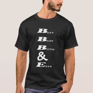 Beef Bacon Butter & Eggs Proper Human Diet T-Shirt