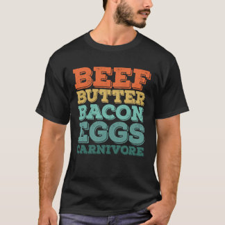 Beef Butter Bacon Eggs Carnivore T-Shirt