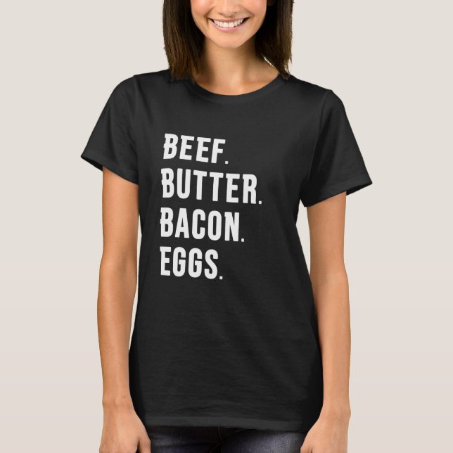 BEEF. BUTTER. BACON. EGGS. T-Shirt (Front)