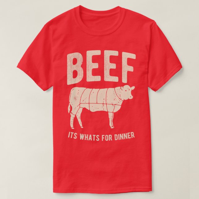 Beef Its Whats For Dinner  T-Shirt (Design Front)