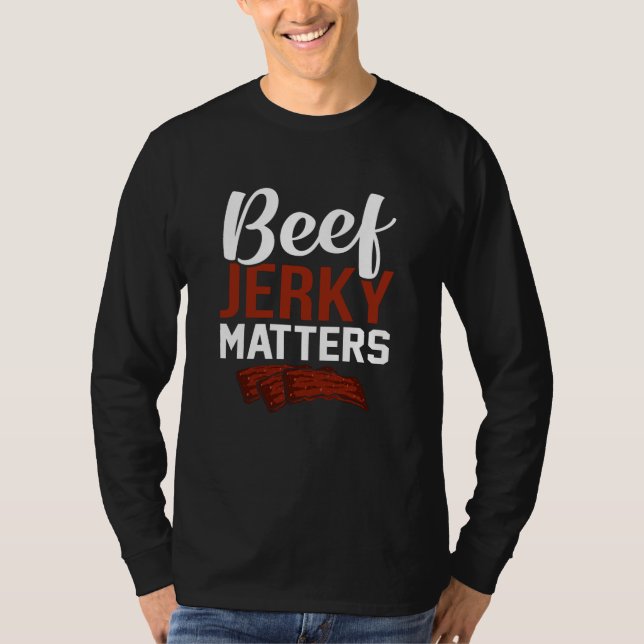Beef Jerky Matters Fun Pun Meme T-Shirt (Front)
