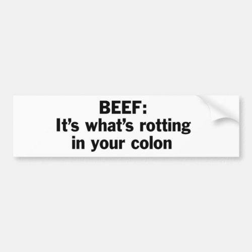 Beef Rotting in Your Colon Bumper Sticker