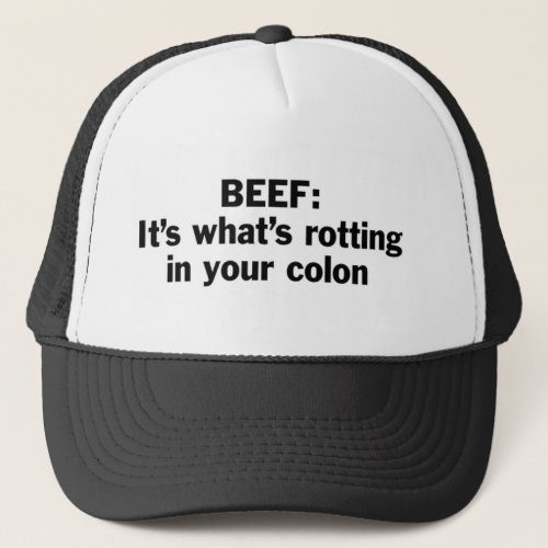Beef Rotting in Your Colon Trucker Hat