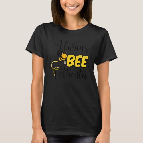 Beekeeper Always Bee Authentic Honey Bee Local Bee T_Shirt