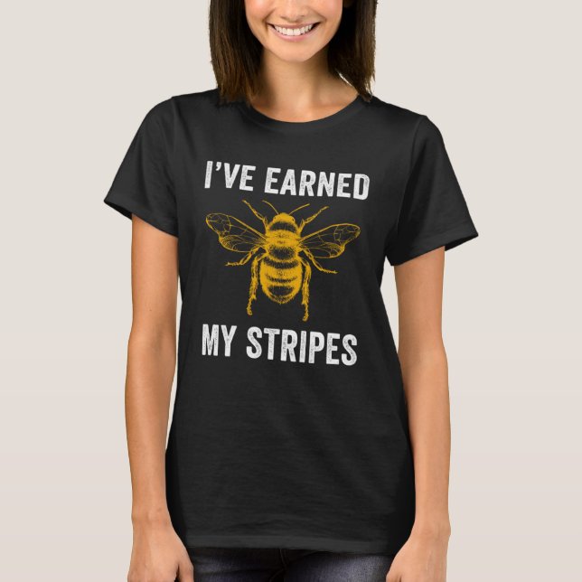 Beekeeper Bee Earned my Stripes Beekeeping T-Shirt (Front)