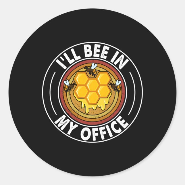 Beekeeper Bee In My Office Beekeeg Apiary Honey Classic Round Sticker (Front)