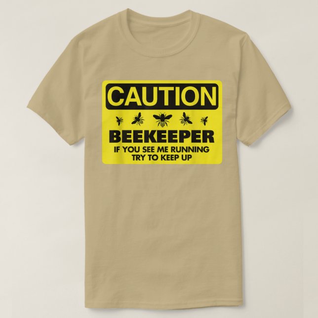 Beekeeper  Beekeeping  If You See Me Running Tee  (Design Front)