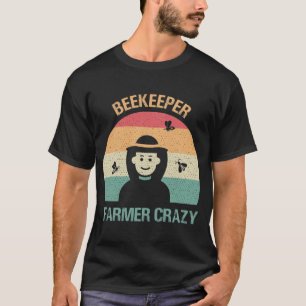Beekeeper Farmer Crazy T-Shirt