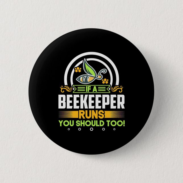 Beekeeper Gift | A Beekeeper Runs You Should Too Button (Front)