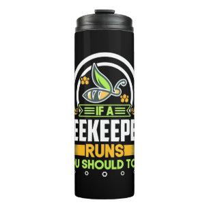 Beekeeper Gift   A Beekeeper Runs You Should Too Thermal Tumbler