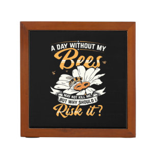 Beekeeper Gift A Day Without My Bees Desk Organizer