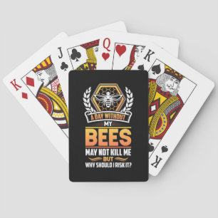 Beekeeper Gift A Day Without My Bees I Risk Poker Cards
