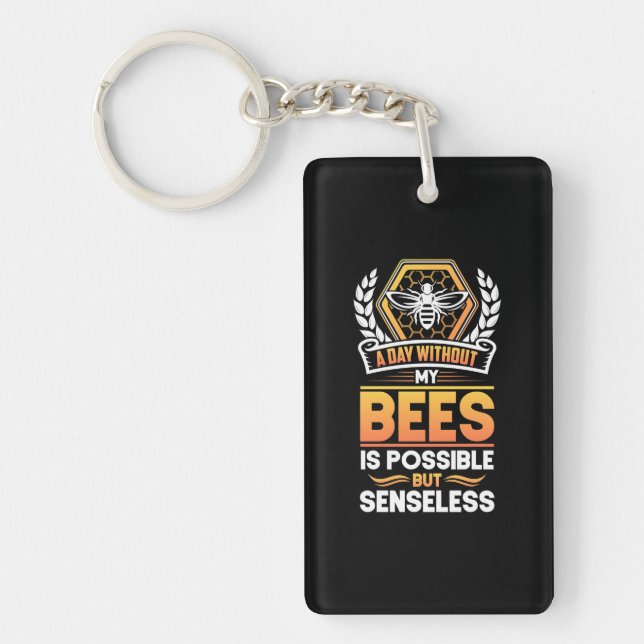 Beekeeper Gift |A Day Without My Bees Is Senseless Keychain (Front)