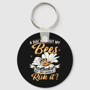 Beekeeper Gift A Day Without My Bees Keychain