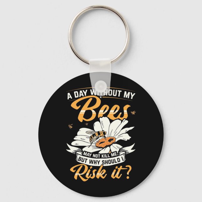 Beekeeper Gift | A Day Without My Bees Keychain (Front)