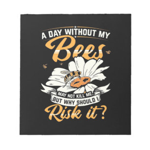 Beekeeper Gift A Day Without My Bees Notepad