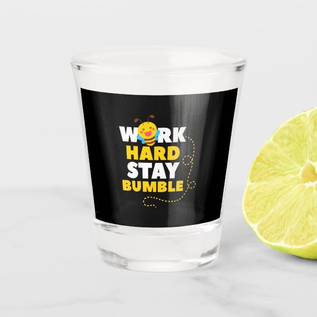 Beekeeper Gift | Bee Work Hard Stay Bumble Shot Glass (Front)