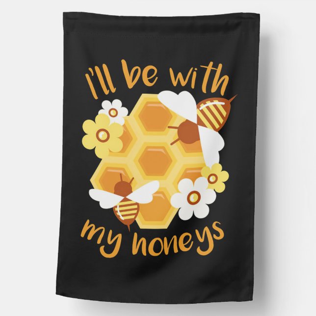 Beekeeper Gift | Beekeeper Will Be With My Honeys House Flag (Front)