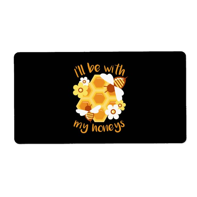 Beekeeper Gift | Beekeeper Will Be With My Honeys Label (Front)