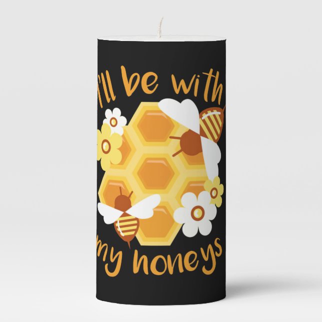 Beekeeper Gift | Beekeeper Will Be With My Honeys Pillar Candle (Front)