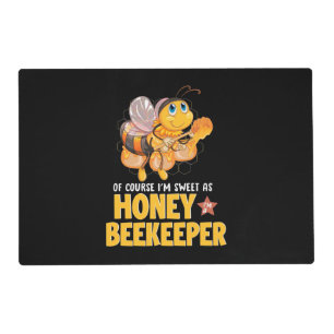 Beekeeper Gift   I Am Sweet As Honey Beekeeper Placemat