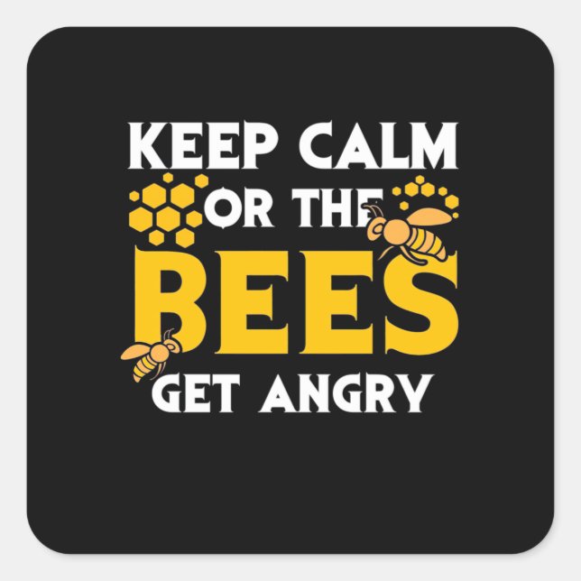 Beekeeper Gift | Keep Calm Or The Bees Get Angry Square Sticker (Front)