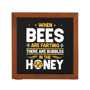 Beekeeper Gift When Bees Are Farting Desk Organizer