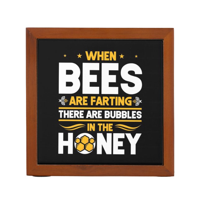 Beekeeper Gift | When Bees Are Farting Desk Organizer (Front)