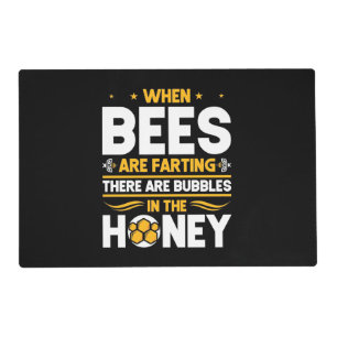 Beekeeper Gift When Bees Are Farting Placemat