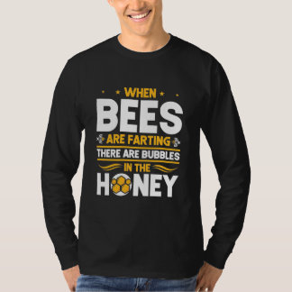 Beekeeper Gift | When Bees Are Farting T-Shirt