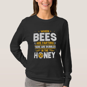 Beekeeper Gift   When Bees Are Farting T-Shirt