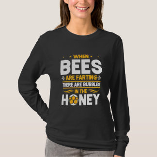 Beekeeper Gift | When Bees Are Farting T-Shirt