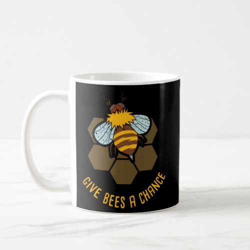 Beekeeper I Beekeeping I Bee I Give Bees A Chance Coffee Mug