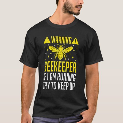 Beekeeper If I Run You Run  Beekeeping Beehive Kee T_Shirt