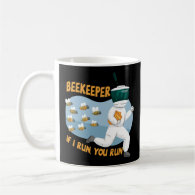 Beekeeper If I Run You Run Coffee Mug