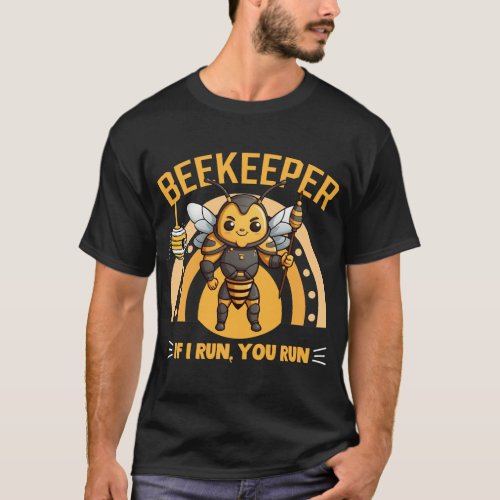 Beekeeper If I Run You Run Funny Beekeeping Mens T_Shirt