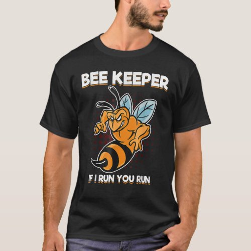 Beekeeper If I Run You Run Stinger Honey Bees T_Shirt