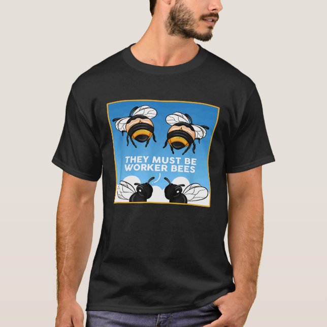 Beekeeper Meme I  Worker Bees For Apiarists T-Shirt (Front)