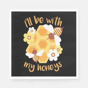 Beekeeper Will Be With My Honeys Napkins