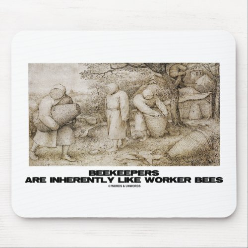 Beekeepers Are Inherently Like Worker Bees Bruegel Mouse Pad